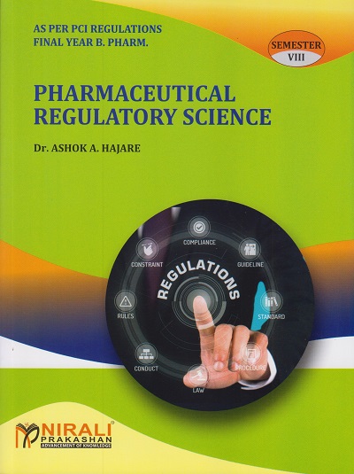 PHARMACEUTICAL REGULATORY SCIENCE - Course Code BP804ET - For Final Year BPharm - Semester 8 | Dr. Ashok A Hajare | Nirali Prakashan