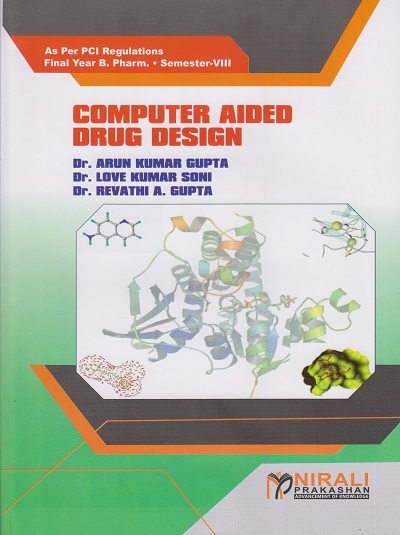 COMPUTER AIDED DRUG DESIGN - Course Code BP807ET - For Final Year BPharm - Semester 8 | Arun Kumar Gupta, Love Kumar Soni | Nirali Prakashan