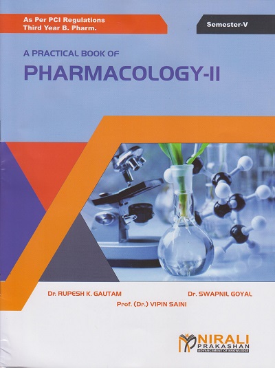 A PRACTICAL BOOK OF PHARMACOLOGY 2 (Third Year BPharm - Semester 5 - As Per PCI Syllabus) [Gautam, Goyal, Saini]