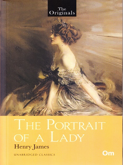 The Portrait of a Lady (Unabridged Classics): The Originals | OM BOOKS INTERNATIONAL