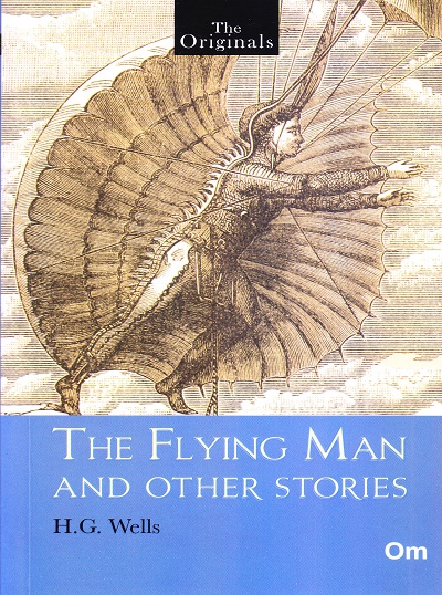 The Flying Man and other Stories ( Unabridged Classics) : The Originals | OM BOOKS INTERNATIONAL
