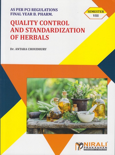 QUALITY CONTROL AND STANDARDIZATION OF HERBALS - Course Code BP806ET - For Final Year BPharm - Semester 8 | Dr. Antara Choudhury | Nirali Prakashan