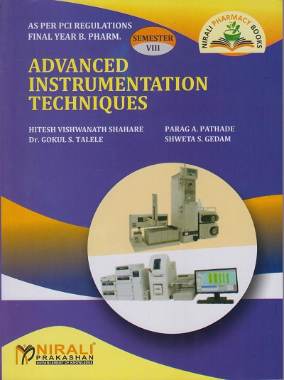 ADVANCED INSTRUMENTATION TECHNIQUES - Course Code BP811ET - For Final Year BPharm - Semester 8 | Hitesh Shahare, Parag Pathade | Nirali Prakashan