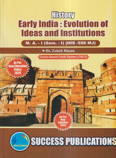 HISTORY (Early India-Evolution Of Ideas And Institutions) M.A.-I (Sem. I) 2023 | SUCCESS PUBLICATIONS