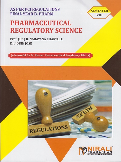 PHARMACEUTICAL REGULATORY SCIENCE - BP804ET - For Final Year BPharm - Semester 8 | Dr. R Narayan Charyulu, Dr. Jobin Jose | Nirali Prakashan