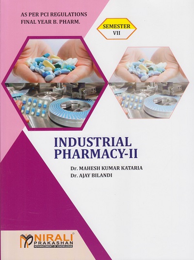 INDUSTRIAL PHARMACY 2 - For Final Year BPharm - Semester 7 | Dr. Mahesh Kumar Kataria, Dr. Ajay Bilandi | Nirali Prakashan