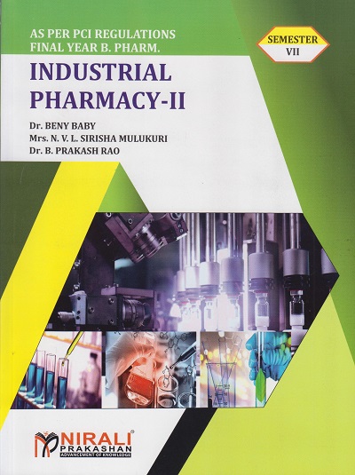 INDUSTRIAL PHARMACY 2 - For Final Year BPharm - Semester 7 | Dr. Beny Baby, NVL Sirsha Mulukuri | Nirali Prakashan