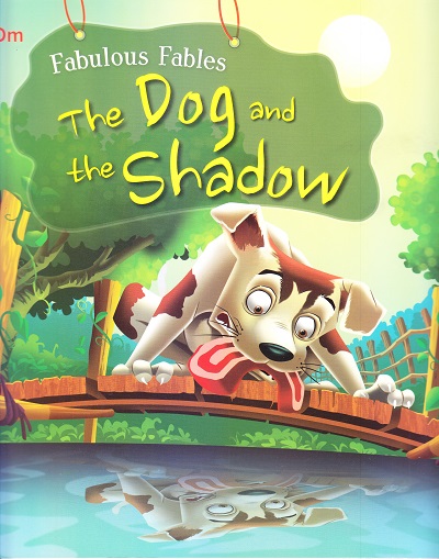 The Dog and the shadow : Fabulous Fables | OM BOOKS INTERNATIONAL