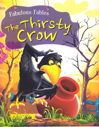 The Thirsty Crow : Fabulous Fables | OM BOOKS INTERNATIONAL