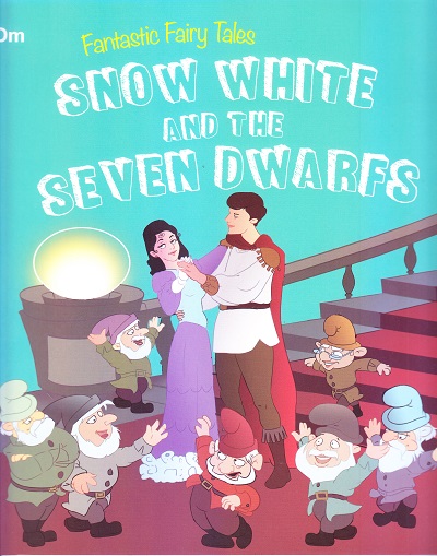 Snow White And the Seven Dwarfs : Fantastic Fairy Tales | OM BOOKS INTERNATIONAL