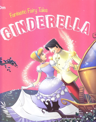 Cinderella : Fantastic Fairy Tales | OM BOOKS INTERNATIONAL