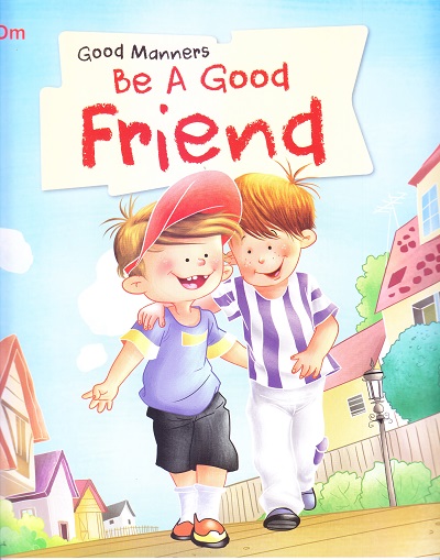 Be a Good Friends : Good Manners | OM BOOKS INTERNATIONAL