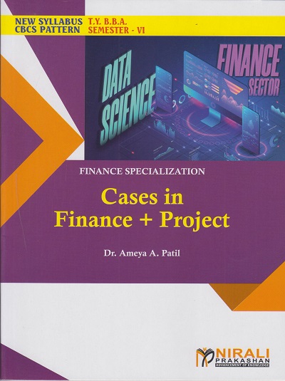 CASES IN FINANCE + PROJECT : Finance Specialization (Third Year TY BBA Semester 6)