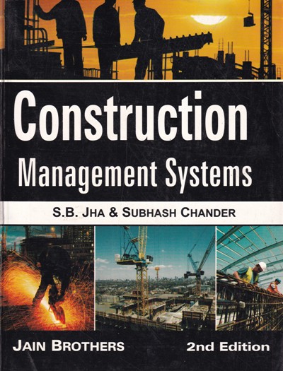 CONSTRUCTION MANAGEMENT SYSTEMS | S. B. JHA , SUBHASH CHANDER | Jain Brothers