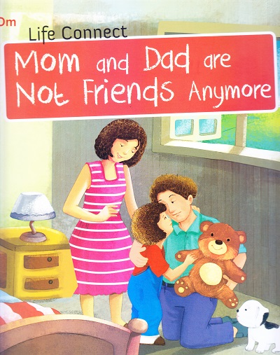 Mom and Dad are not Friends Anymore : Life Connect | Om Books International