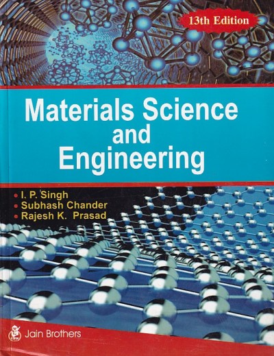 MATERIALS SCIENCE AND ENGINEERING | I. P. SINGH , SUBHASH CHANDER, RAJESH K. PRASAD | Jain Brothers