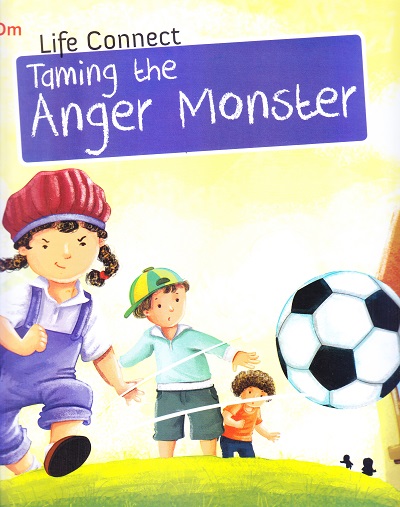 Taming the Anger Monster : Life Connect | Om Books International