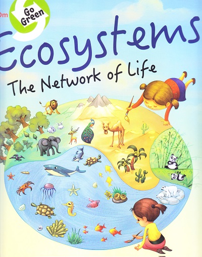 Ecosystems the Network of Life : Go Green | Om Books International