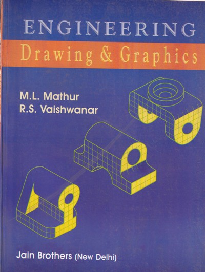 ENGINEERING DRAWING AND GRAPHICS | M. L. MATHUR , R. S. VAISHWANAR | Jain Brothers