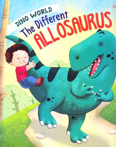 The Different Allosaurus : Dino World | Om Books International
