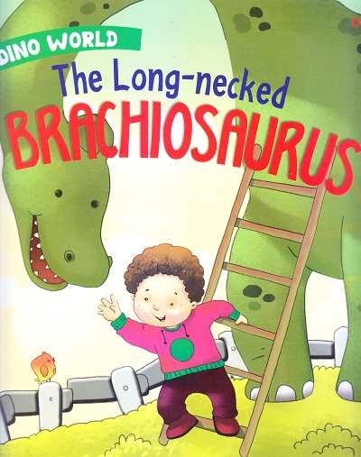 The Long-necked Brachiosaurus : Dino World | Om Books International