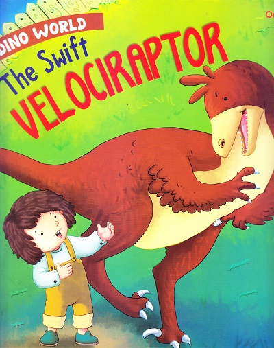 The Swift Velociraptor : Dino World | Om Books International