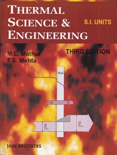 THERMAL SCIENCE AND ENGINEERING | M. L. MATHUR , F. S. MEHTA | Jain Brothers