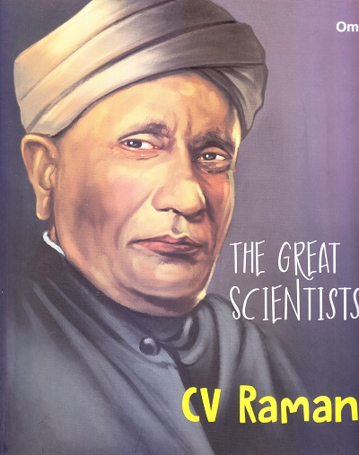 THE GREAT SCIENTISTS C V RAMAN | Om Books International