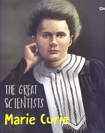 THE GREAT SCIENTISTS MARIE CURIE | Om Books International
