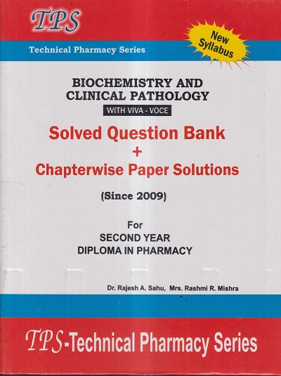 BIOCHEMISTRY AND CLINICAL PATHOLOGY With Viva-Voce Solved Question Bank+Chapterwise Paper Solutions (2nd Year D.Pharm) | DR. RAJESH SAHU, MRS. RASHMI R. MISHRA | VBD