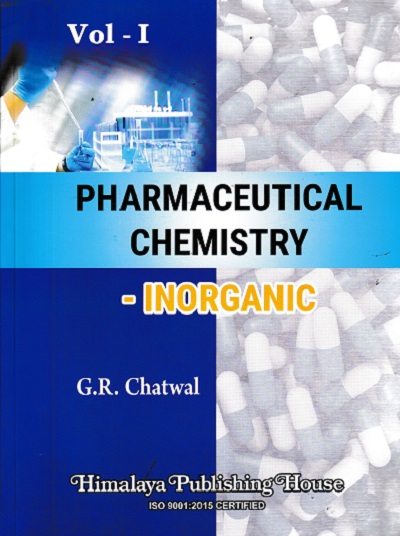 PHARMACEUTICAL CHEMISTRY (INORGANIC) Vol. I | GURDEEP R. CHATWAL | Himalaya Publishing House
