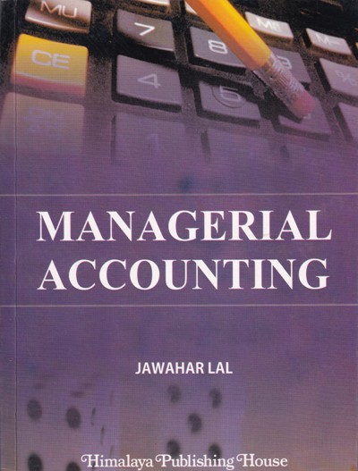 MANAGERIAL ACCOUNTING | JAWAHAR LAL | Himalaya Publishing House
