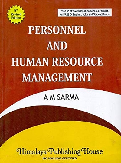 PERSONNEL AND HUMAN RESOURCE MANAGEMENT | A.M. SARMA | Himalaya Publishing House