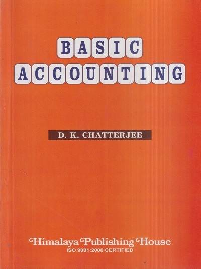 BASIC ACCOUNTING | D.K. CHATTERJEE | Himalaya Publishing House