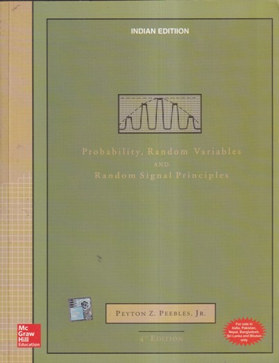 PROBABILITY RANDOM VARIABLES AND RANDOM SIGNAL PRINCIPLES | PEYTON Z. PEEBLES JR | MC GRAW HILL