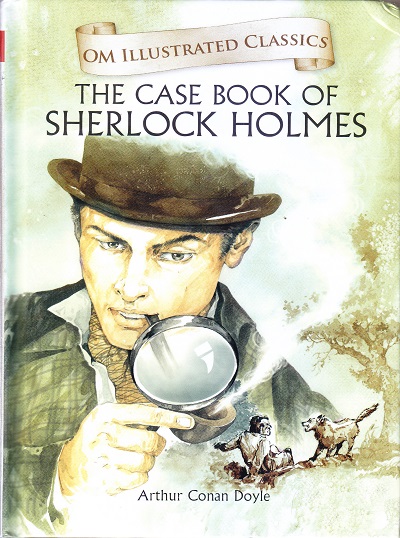 The Case Book of Sherlock Homes : Illustrated Classics | Om Books International
