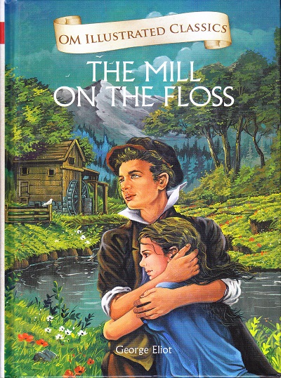 The Mill on the Floss : Illustrated Classics | Om Books International