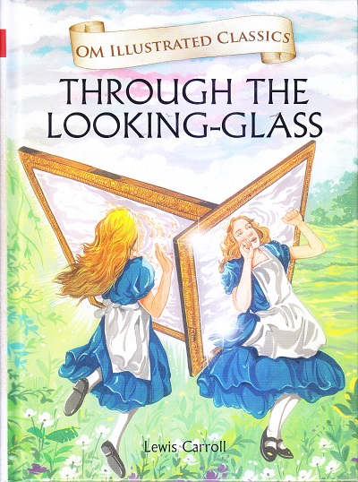 Through the Looking-Glass : Illustrated Classics | Om Books International