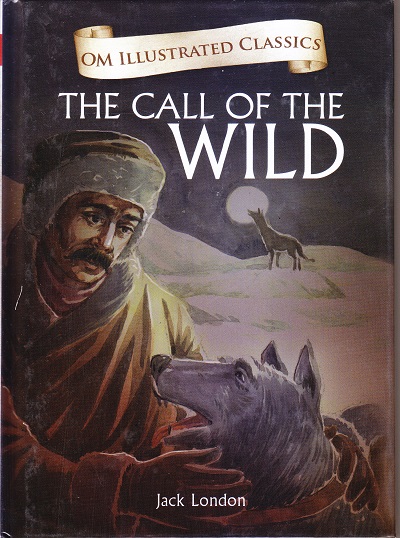 The Call of the Wild : Illustrated Classics | Om Books International