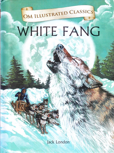 White Fang : Om Illustrated Classics | Om Books International