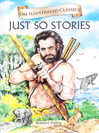 Just So Stories : Om Illustrated Classics | Om Books International