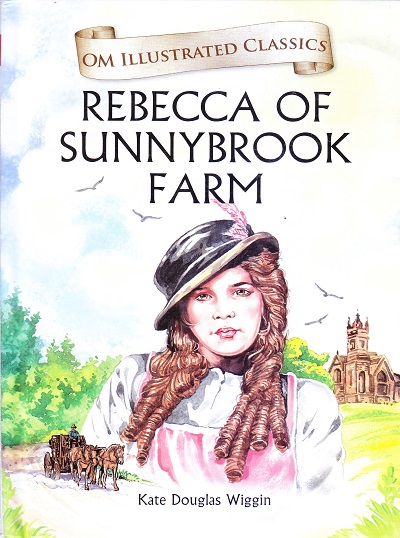 Rebecca of Sunnybrook Farm : Om Illustrated Classics | Om Books International
