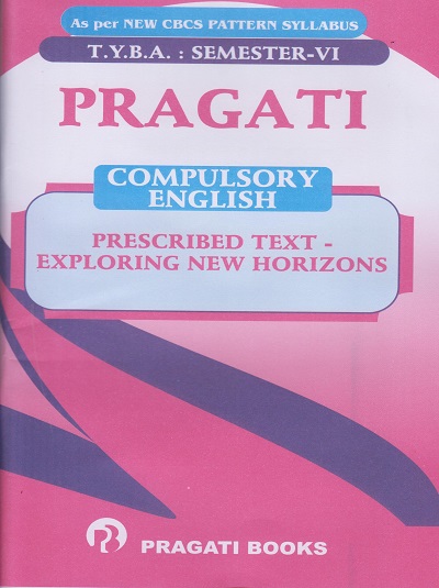 PRAGATI COMPULSORY ENGLISH: Prescribed Text - Exploring New Horizons (Third Year TY BA Semester 6)
