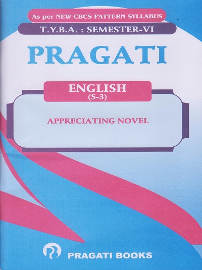 PRAGATI ENGLISH (S-3): Appreciating Novel (Third Year TY BA Semester 6)