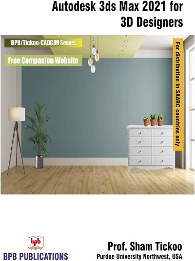 AUTODESK 3DS MAX 2021 For 3D Designers | PROF. SHAM TICKOO | BPB