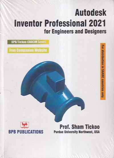 AUTODESK INVENTOR PROFESSIONAL 2021 For Engineers & Designers | PROF. SHAM TICKOO | BPB
