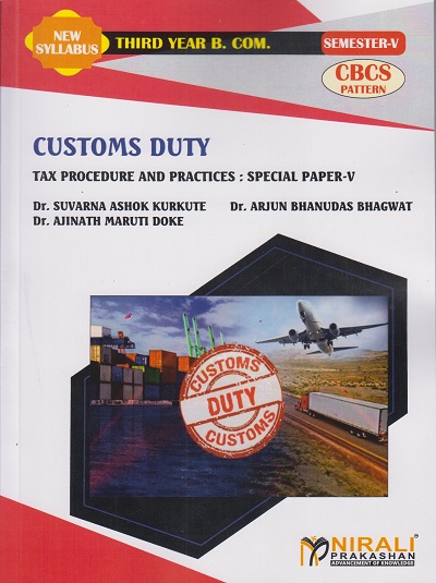 CUSTOMS DUTY: Tax Procedure and Practices: Special Paper 5 (Third Year BCom Semester 5)