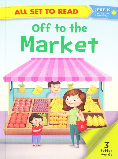 All set to Read: Level Pre-K: Introduction to Reading : Off to the Market (3 Letter Words) | Om Books International