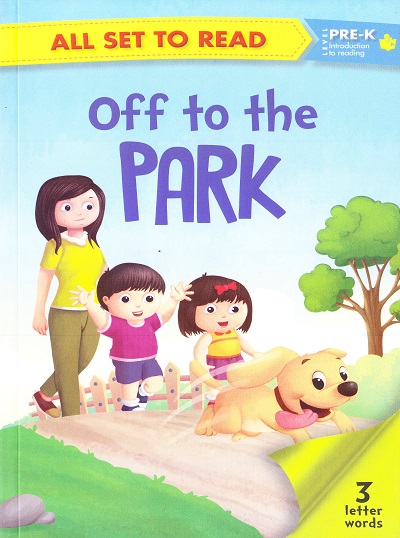 All set to Read: Level Pre-K: Introduction to Reading : Off to the Park (3 Letter Words) | Om Books International