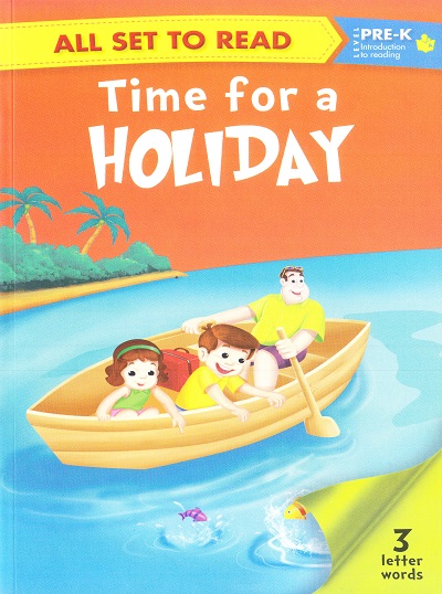 All set to Read: Level Pre-K: Introduction to Reading : Time for a Holiday (3 Letter Words) | Om Books International